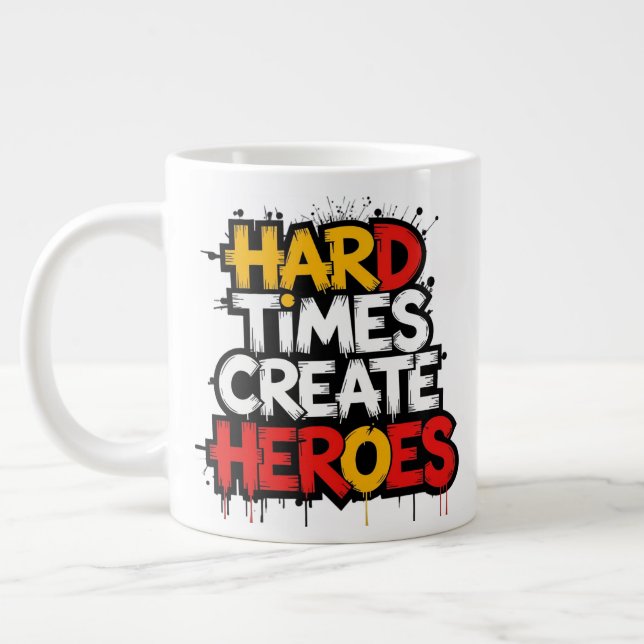Grande Tasse "Hard Times Create Heroes" Typography Sayings (Gauche)