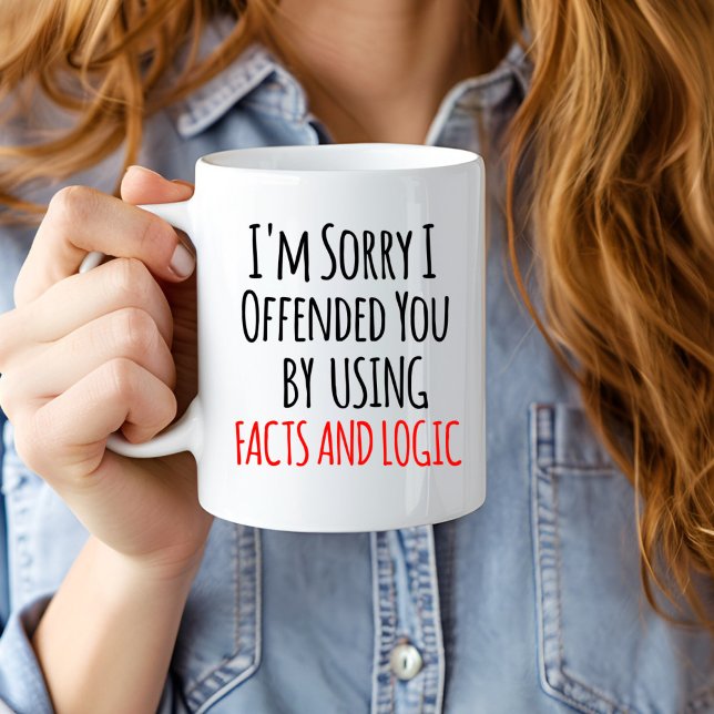 Grande Tasse I'm sorry I offended you using facts & logic Funny (Créateur téléchargé)