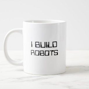 Grande Tasse J'ai construit des robots