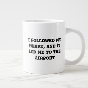 Grande Tasse J'ai suivi mon coeur, et ça m'a conduit à l'aéropo
