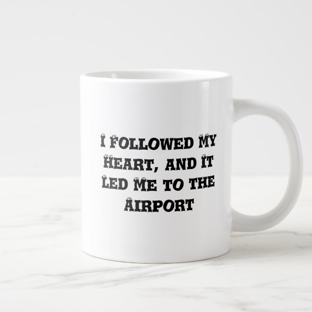 Grande Tasse J'ai suivi mon coeur, et ça m'a conduit à l'aéropo (Droite)