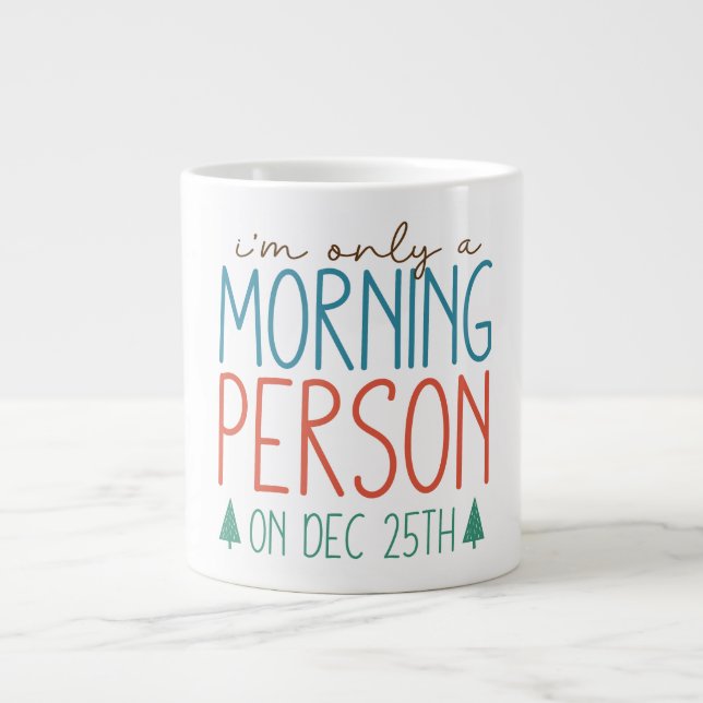 Grande Tasse Je ne suis qu'une personne matinale le 25 décembre (Devant)