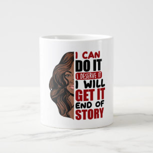 Grande Tasse Je peux le faire. Je le mérite. J'aurai la fin du 