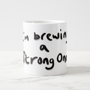 Grande Tasse Je suis en train d'en préparer une forte