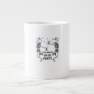 Grande Tasse Jusqu'à ce que la mort nous fassions la fête Thème