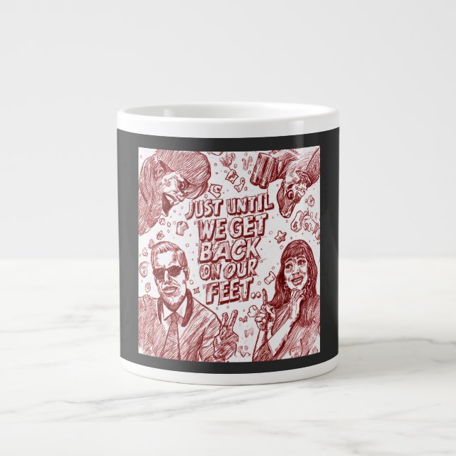 Grande Tasse Juste jusqu'à ce que nous nous remettions sur pied (Devant)