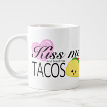 Kiss Me and Feed Me Tacos