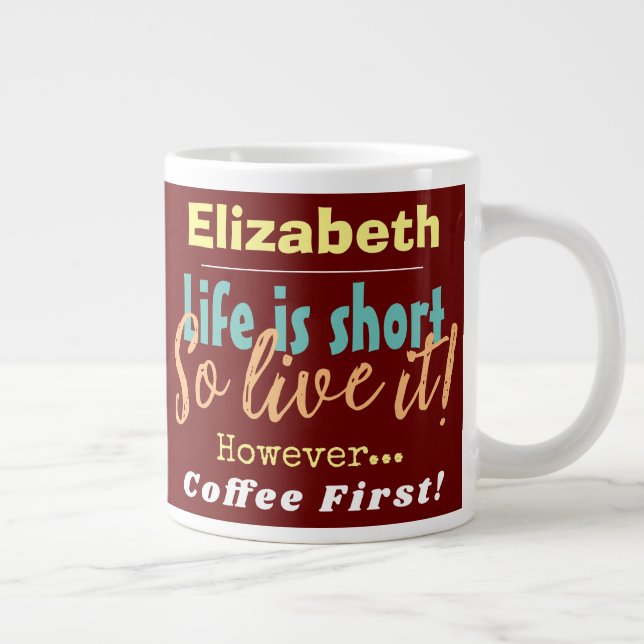 Grande Tasse La vie est courte - Alors vivez-la ! Café prénom (Droite)