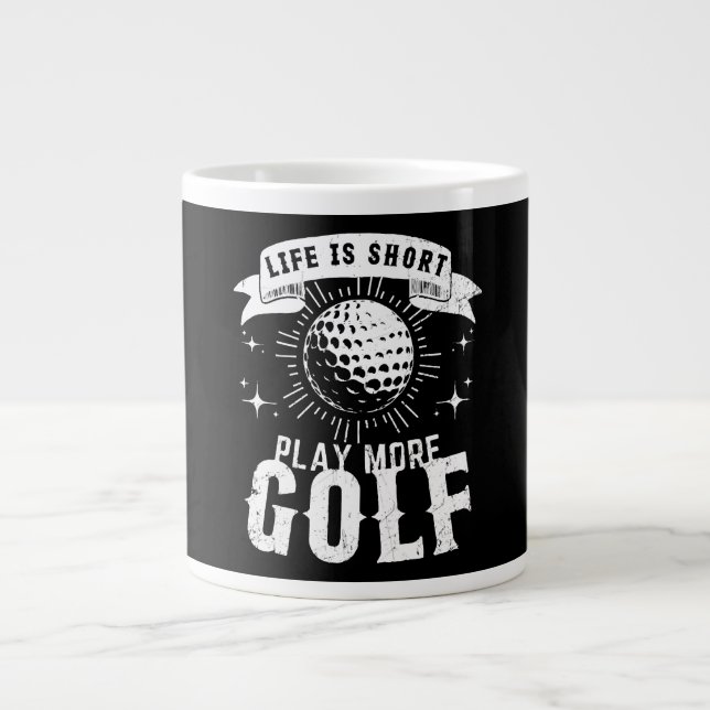Grande Tasse La vie est courte. Jouez plus au golf (Devant)