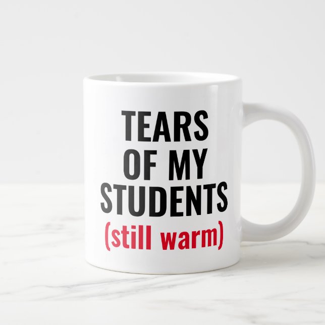 Grande Tasse Larmes Des Étudiants Drôle Mean Enseignant  (Droite)