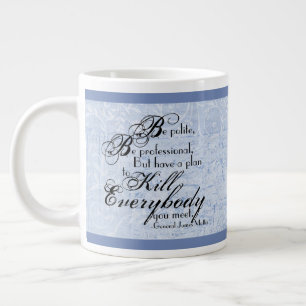 Grande Tasse Le Général James Mattis "Soyez Polis..." w/ Accent