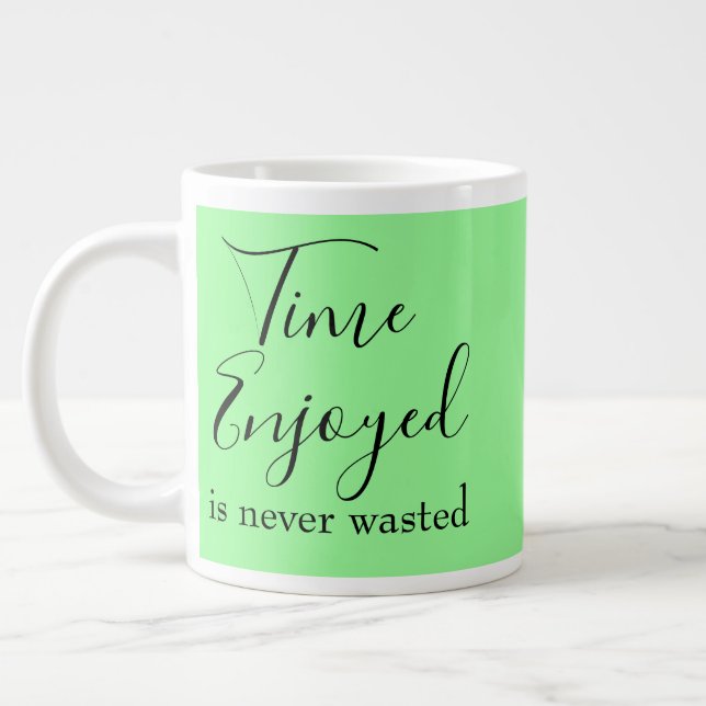 Grande Tasse Le temps qui fait plaisir n'est jamais perdu Inspi (Gauche)