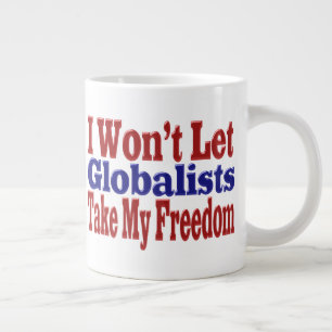 Grande Tasse Les Globalistes ne prendront pas ma liberté
