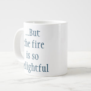 Grande Tasse Mais le feu est si délicieux