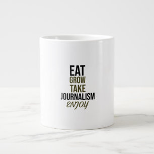 Grande Tasse Mangez, grandissez, prenez le journalisme, profite