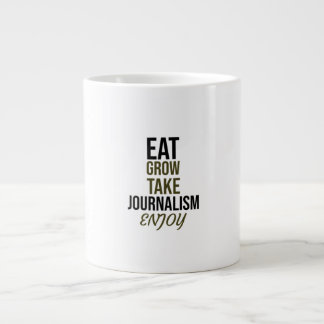 Grande Tasse Mangez, grandissez, prenez le journalisme, profite