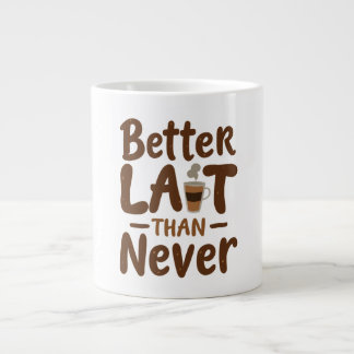 Grande Tasse Mieux vaut Lait que jamais