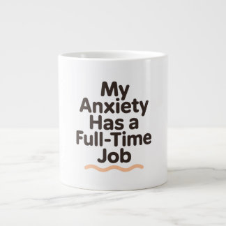 Grande Tasse Mon anxiété a un emploi à temps plein Drôle de san