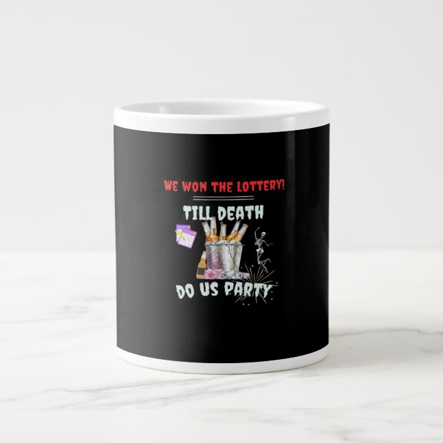 Grande Tasse Nous La Loterie - Jusqu'À La Mort Fêtons-Nous (Devant)