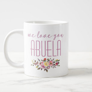 Grande Tasse Nous vous aimons Abuela Fleurs roses
