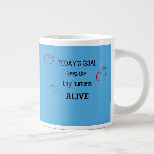 Grande Tasse Objectif d'aujourd'hui : Garder les humains minusc (Droite)