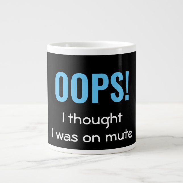 Grande Tasse OOPS JE PENSAIS QUE J'ÉTAIS SUR MUTE | Personnalis (Devant)