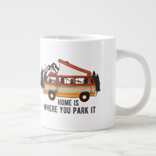 Grande Tasse Remorque Camping RV "Home is Where You Park It"