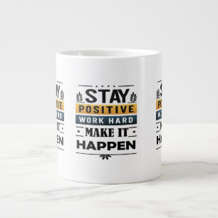 Grande Tasse Restez Positifs, Travaillez dur, Faites-Le Arriver