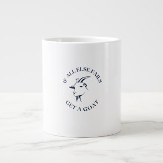 Grande Tasse Si tout le reste échoue, obtenez une chèvre