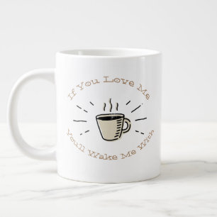 Grande Tasse Si tu m'aimes tu me réveilleras avec