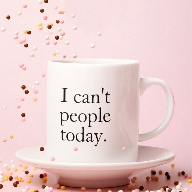 Grande Tasse Simple drôle je ne peux pas les gens aujourd'hui C (Créateur téléchargé)