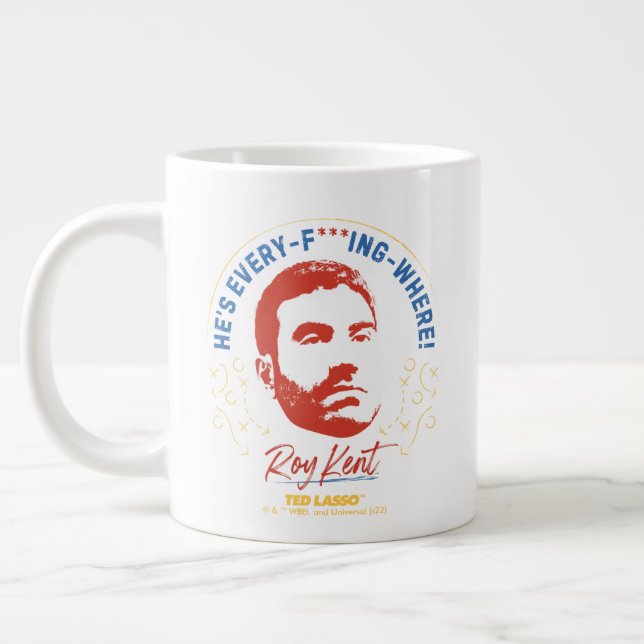 Grande Tasse Ted Lasso | Roy Kent He's Every — Where (Gauche)