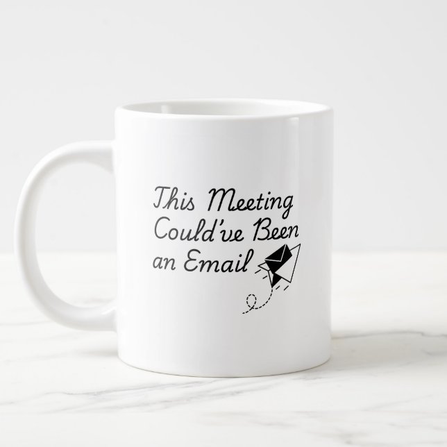 Grande Tasse This Meeting Could’ve Been an Email – Funny Office (Gauche)