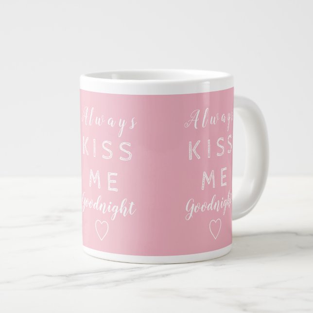 Grande Tasse Toujours m'embrasser bonne nuit Pink and White Typ (Devant droit)