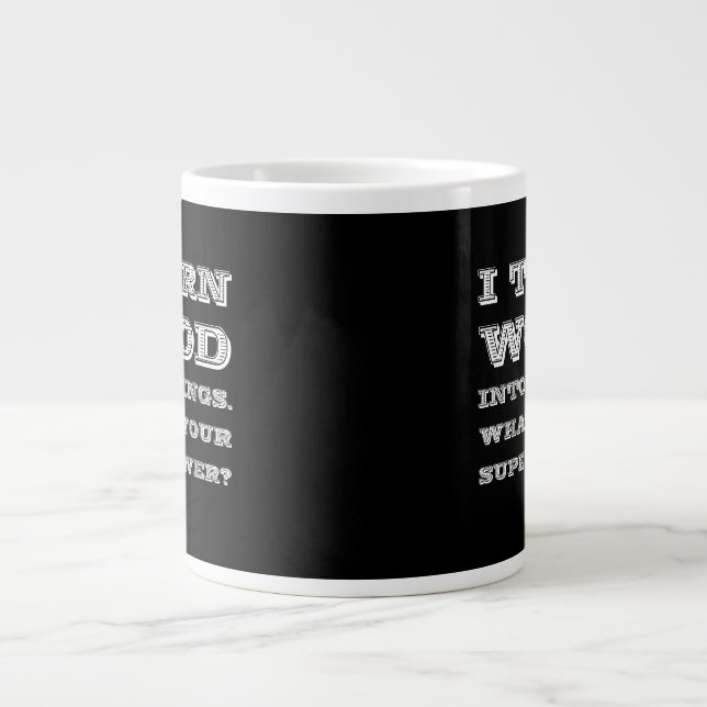 Grande Tasse Transformer le bois en objets Superpuissance des t (Devant)