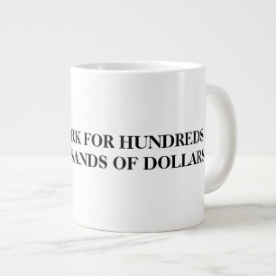 GRANDE TASSE TRAVAILLERA POUR DES CENTAINES DE MILLIERS DE DOLL