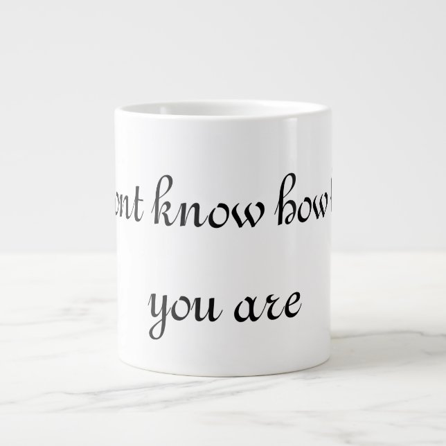 Grande Tasse tu ne sais pas combien tu es ravissante (Devant)