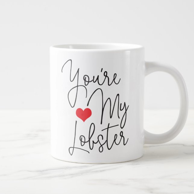 Grande Tasse Vous êtes ma citation drôle de homard avec du text (Droite)