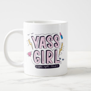 Grande Tasse Yass Girl Vous Avez Obtenu