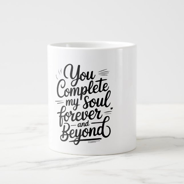 Grande Tasse You Complete My Soul – Forever & Beyond Love Quote (Devant)