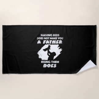 Grandfather Quotes | A Father Raising Them Does Beach Towel