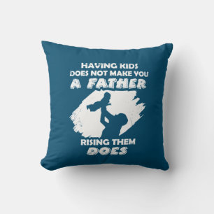 Grandfather Quotes A Father Raising Them Does Throw Pillow