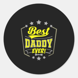 Grandfather Quotes   Best Daddy Ever Classic Round Sticker