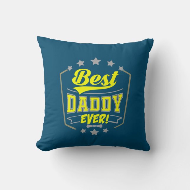 Grandfather Quotes | Best Daddy Ever Throw Pillow (Front)