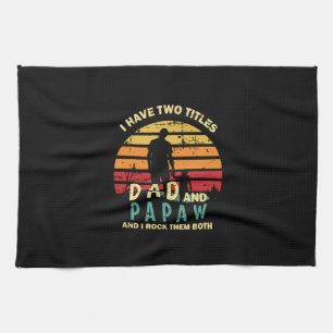 Grandfather Quotes   Dad And Papa I Rock Them Kitchen Towel