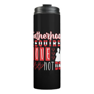 Grandfather Quotes Fatherhood Requires Love Thermal Tumbler