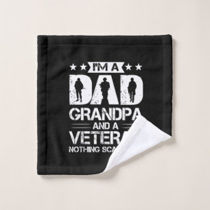 Grandfather Quotes I Am A Dad And A Veteran Wash Cloth