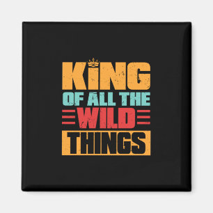 Grandfather Quotes King Of All The Wild Things Magnet