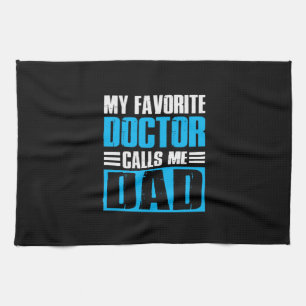 Grandfather Quotes My Favorite Doctor Calls Me Dad Kitchen Towel