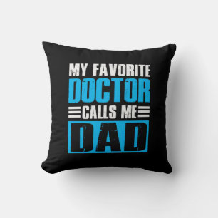 Grandfather Quotes My Favorite Doctor Calls Me Dad Throw Pillow